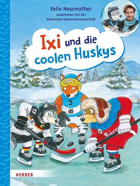 „Ixi und die coolen Huskys“. Illustration: Tiere spielen Eishockey im Schnee, oben Text über Felix Neureuther.