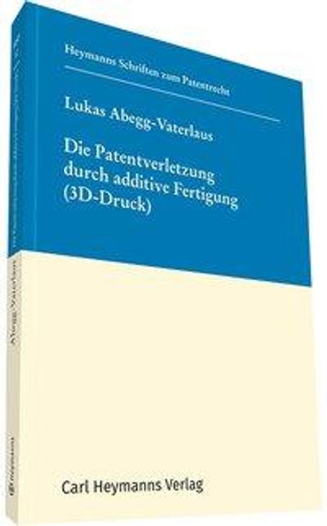 Lukas Abegg-Vaterlaus: Abegg-Vaterlaus, L: Patentverletzung / additive Fertigung, Buch