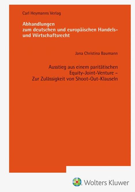 Jana Baumann: Ausstieg aus einem paritätischen Equity-Joint-Venture - Zur Zulässigkeit von Shoot-Out-Klauseln (AHW 259), Buch
