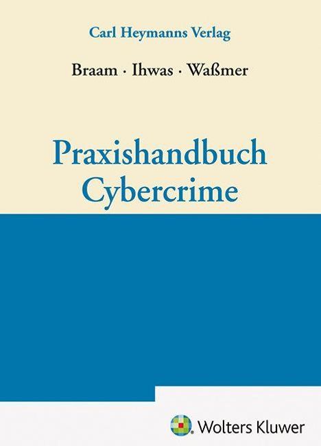 Titel: "Praxishandbuch Cybercrime". Autoren: Braam, Ihwas, Waßmer. Verlag: Carl Heymanns. Wolters Kluwer Logo unten.