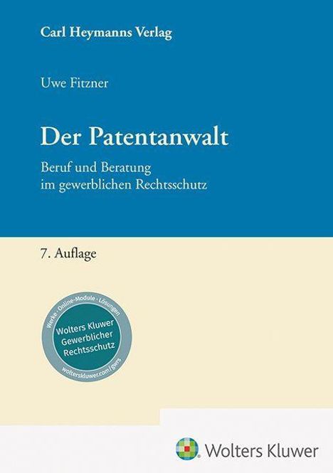 "Der Patentanwalt" von Uwe Fitzner, 7. Auflage. Oben blau, unten beige. Wolters Kluwer Logo unten.