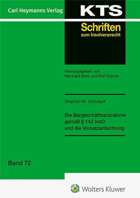 Stephan M. Schubert: Die Bargeschäftsausnahme gemäß § 142 und die Vorsatzanfechtung (KTS 72), Buch