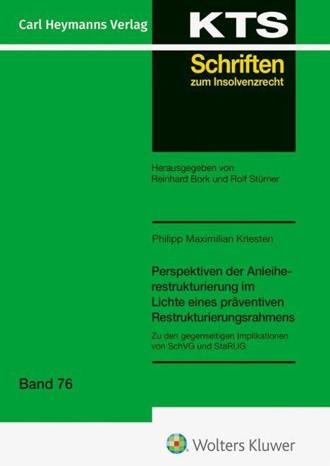KTS Schriften zum Insolvenzrecht, Band 76. Herausgeber: Reinhard Bork, Rolf Stürner. Autor: Philipp M. Kriesten. Wolters Kluwer.