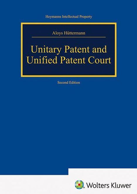 „Unitary Patent and Unified Patent Court“ von Aloys Hüttermann, Second Edition. Dunkelblaues Cover mit kleinem Logo.