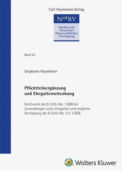 Band 53; Stephanie Häuslmeier; Pflichteilsergänzung und Ehegattenschenkung; blau-weiße Gestaltung mit Logo.
