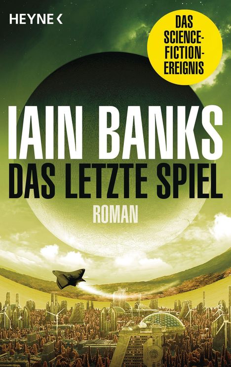 „Das Science-Fiction-Ereignis“, Iain Banks „Das letzte Spiel“, Roman. Futuristische Stadt und fliegendes Raumschiff.