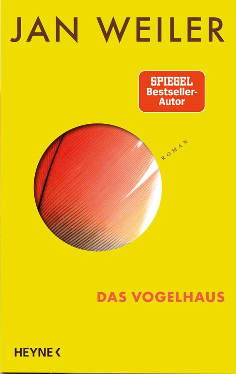 "JAN WEILER", "SPIEGEL Bestseller-Autor", "ROMAN", "DAS VOGELHAUS", "HEYNE". Gelber Hintergrund, rotes Federbild.
