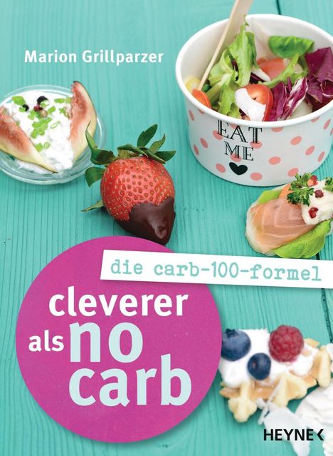 Marion Grillparzer: Grillparzer, M: Cleverer als No Carb: Die Carb-100-Formel, Buch