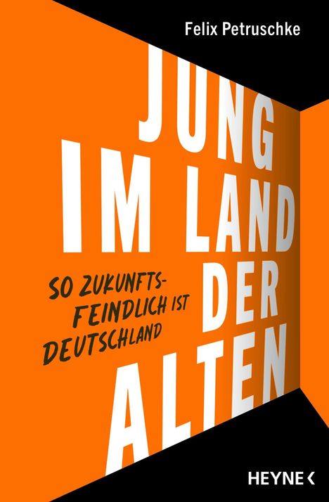 "JUNG IM LAND DER ALTEN" und "SO ZUKUNFTSFEINDLICH IST DEUTSCHLAND" auf orange, Name oben, Heyne-Logo unten.
