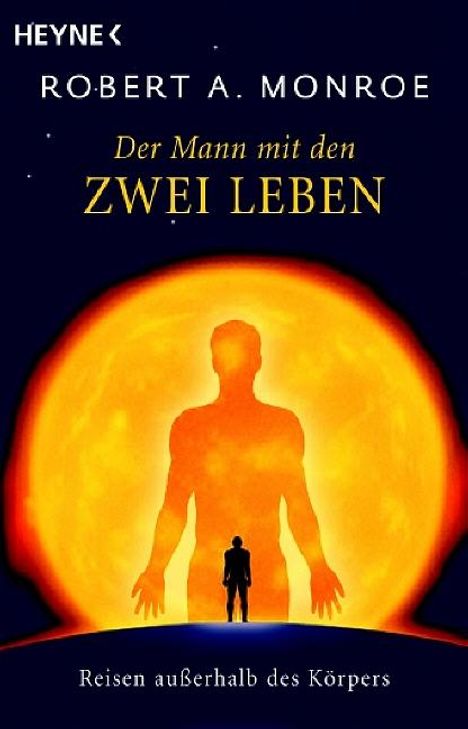 Text: "Robert A. Monroe, Der Mann mit den ZWEI LEBEN, Reisen außerhalb des Körpers." Silhouette vor hellem orangefarbenem Hintergrund.