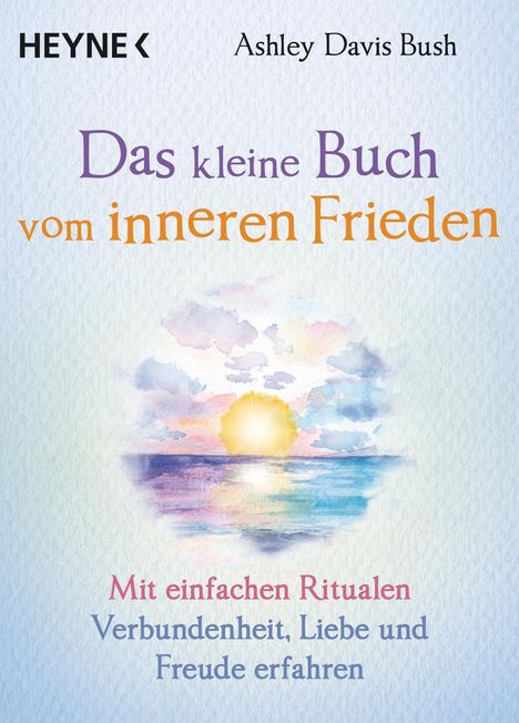 Ashley Davis Bush: Das kleine Buch vom inneren Frieden, Buch