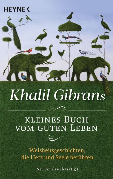 Khalil Gibran: Khalil Gibrans kleines Buch vom guten Leben, Buch