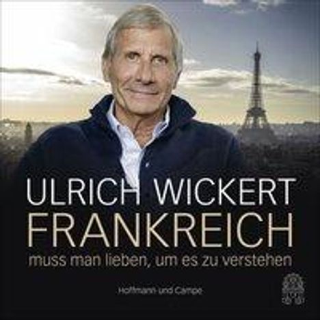 Ulrich Wickert: Frankreich muss man lieben, um es zu verstehen, CD