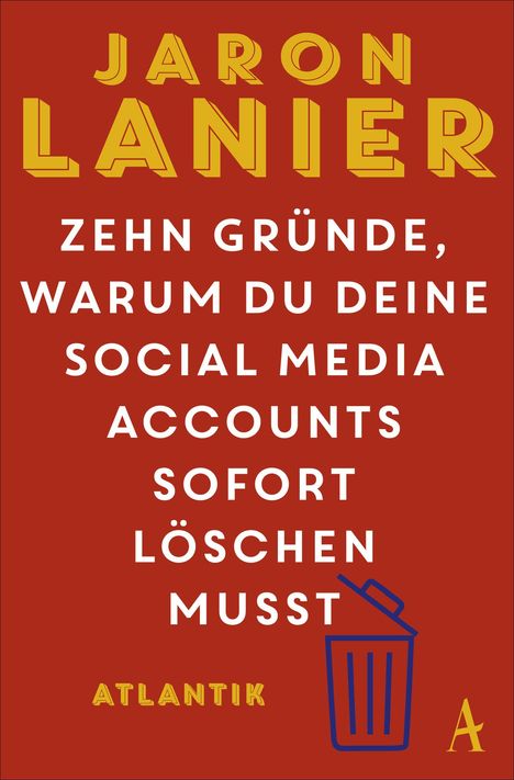Jaron Lanier: Zehn Gründe, warum du deine Social Media Accounts sofort löschen musst, Buch