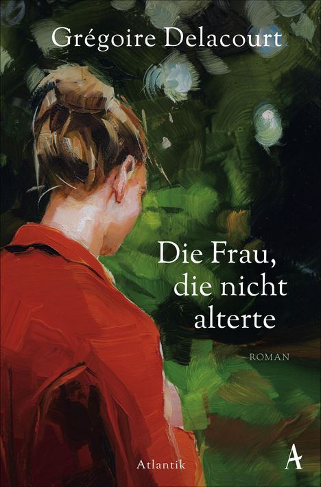 Grégoire Delacourt: Die Frau, die nicht alterte, Buch