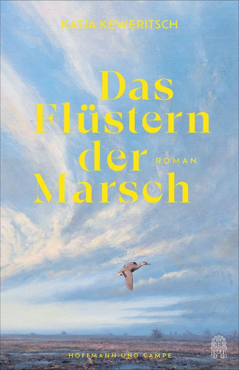 "Das Flüstern der Marsch, Roman, Katja Keweritsch, Hoffmann und Campe." Eine Gans fliegt über eine weite Marschlandschaft.