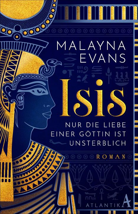 „Malayna Evans, Isis, Nur die Liebe einer Göttin ist unsterblich, Roman, Atlantik“. Illustration einer Göttin in Blau-Gold.