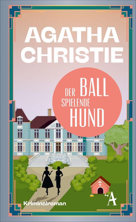 "AGATHA CHRISTIE" oben, "DER BALL SPIELENDE HUND" in großem Kreis. Schloss mit Garten; zwei Frauen im Vordergrund.