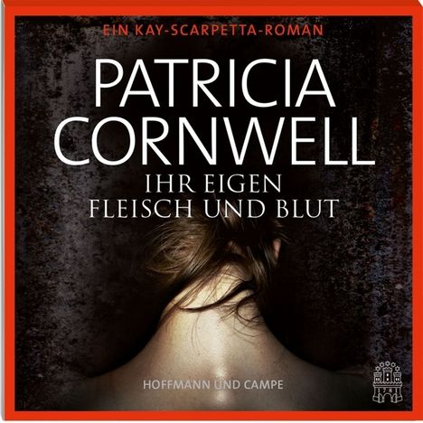 Patricia Cornwell: Ihr eigen Fleisch und Blut, CD