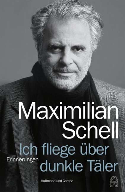 Maximilian Schell: Ich fliege über dunkle Täler, Buch