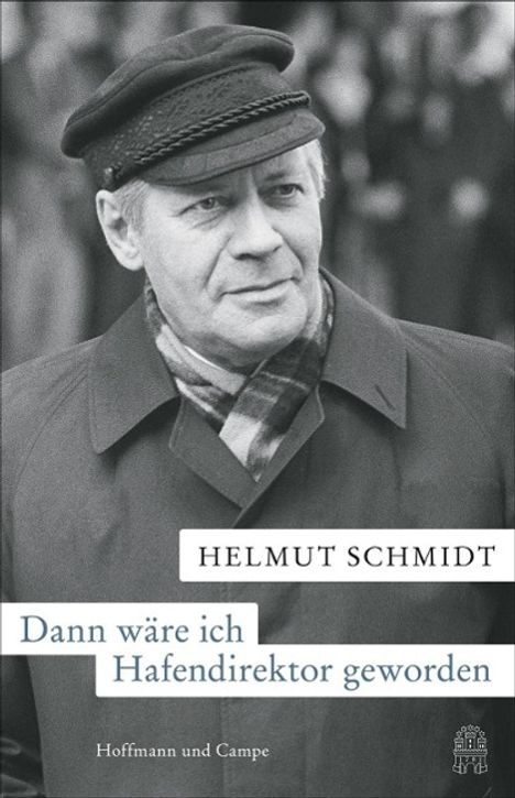 Helmut Schmidt: Dann wäre ich Hafendirektor geworden, Buch