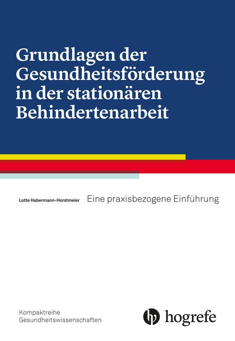 Lotte Horstmeier: Grundlagen der Gesundheitsförderung in der stationären Behindertenarbeit, Buch