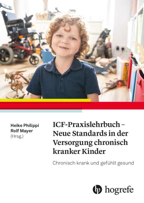 Heike Philippi: ICF-Praxislehrbuch - Neue Standards in der Versorgung chronisch kranker Kinder, Buch