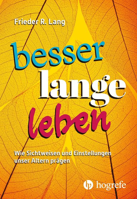 Titel: "besser lange leben". Untertitel: "Wie Sichtweisen und Einstellungen unser Altern prägen". Gelber Blatthintergrund.