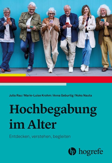 „Hochbegabung im Alter. Entdecken, verstehen, begleiten“ von Rau, Krohm, Geburtig, Nauta. Gruppe älterer Menschen mit Smartphones.