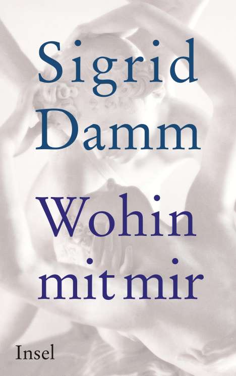 Sigrid Damm: Wohin mit mir, Buch