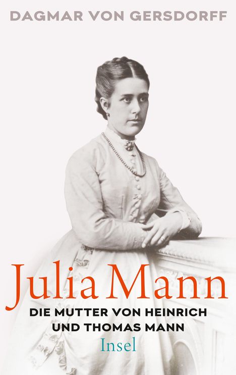 Dagmar von Gersdorff: Julia Mann, die Mutter von Heinrich und Thomas Mann, Buch