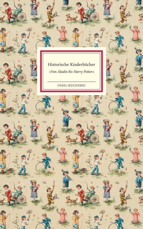 "Historische Kinderbücher. Von Aladin bis Harry Potter. INSEL-BÜCHEREI." Illustration von Kindern beim Spielen.
