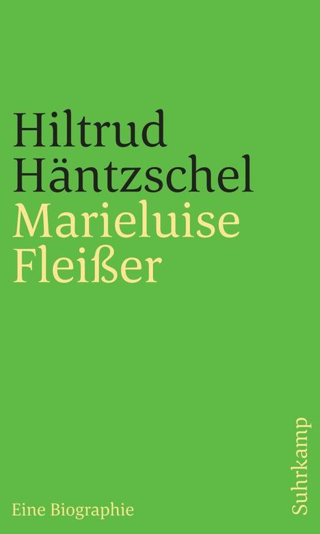 Hiltrud Häntzschel, Marieluise Fleißer, Eine Biographie. Grüner Hintergrund, Suhrkamp senkrecht rechts.