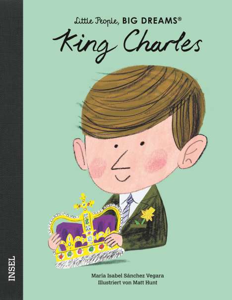 María Isabel Sánchez Vegara: Little People, Big Dreams: King Charles III., Buch