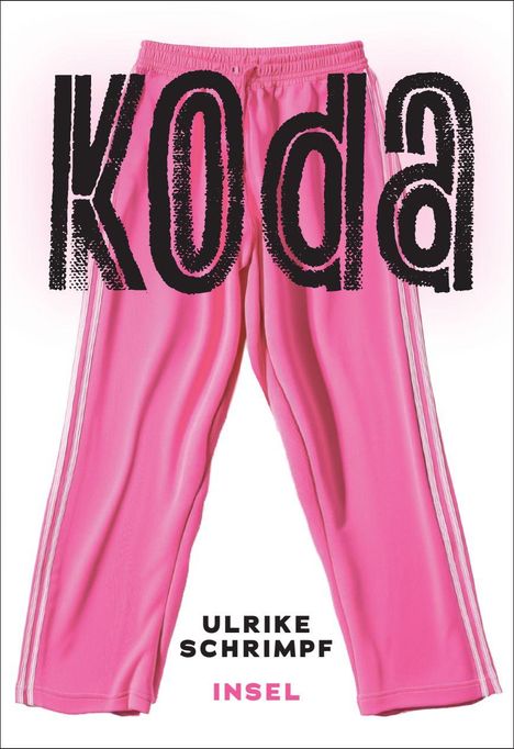 Großer Text "koda" über rosa Jogginghose, unten "ULRIKE SCHRIMPF" und "INSEL" in Schwarz und Pink.