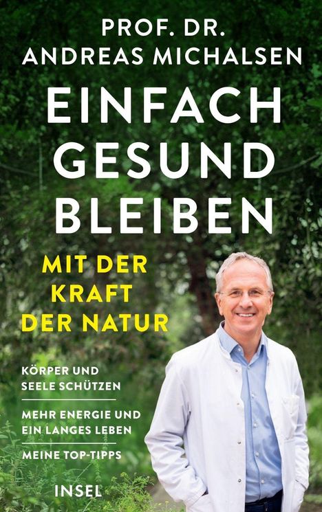 "Prof. Dr. Andreas Michalsen: Einfach gesund bleiben. Mit der Kraft der Natur. Mann im weißen Kittel vor grünem Hintergrund."