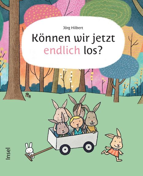 Jörg Hilbert: Können wir jetzt endlich los? Illustrative Szene mit Hasen, die einen Wagen durch einen bunten Wald ziehen.