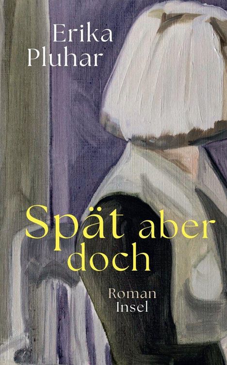 Texte: "Erika Pluhar", "Spät aber doch", "Roman Insel." Illustration: Eine Person mit heller Frisur, Rückenansicht.