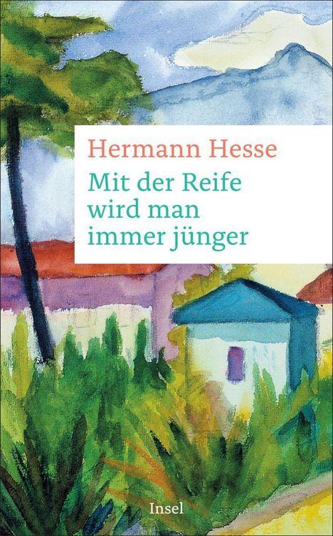 Hermann Hesse: Mit der Reife wird man immer jünger. Illustration eines bunten Hauses und Bäumen im Hintergrund.