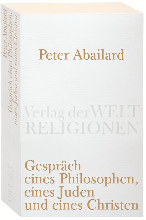 Peter Abaelard: Abaelard, P: Gespräch eines Philosophen, Buch