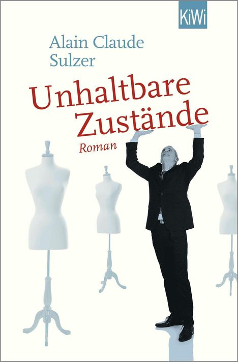 Alain Claude Sulzer: Unhaltbare Zustände, Buch