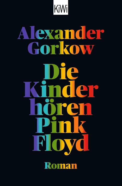 Alexander Gorkow: Die Kinder hören Pink Floyd, Buch