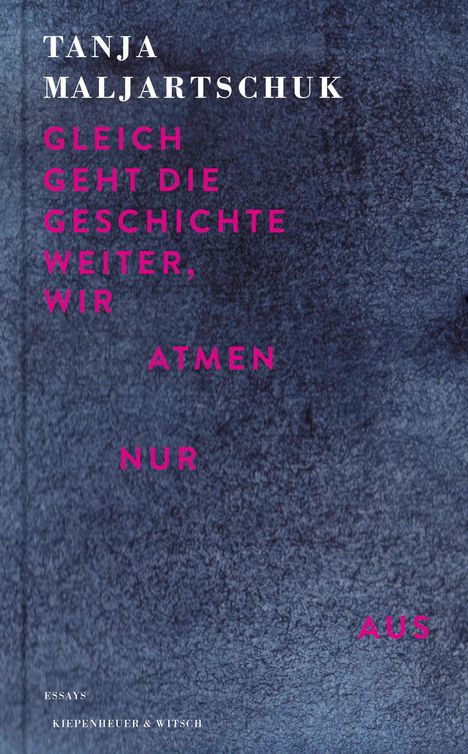 Tanja Maljartschuk: Gleich geht die Geschichte weiter, wir atmen nur aus, Buch