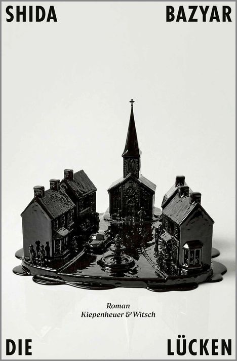 Text: "SHIDA BAZYAR", "DIE LÜCKEN", "Roman Kiepenheuer & Witsch". Darstellung eines geschmolzenen, schwarzen Dorfes.