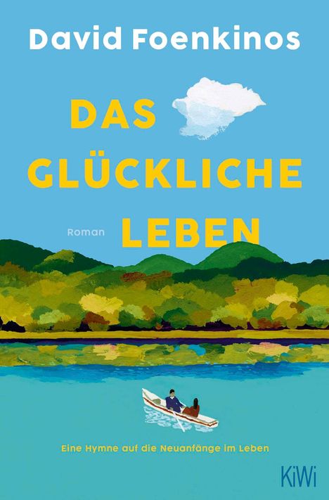 "David Foenkinos. Das glückliche Leben. Roman. Eine Hymne auf die Neuanfänge im Leben." Illustration: Boot auf einem Fluss.