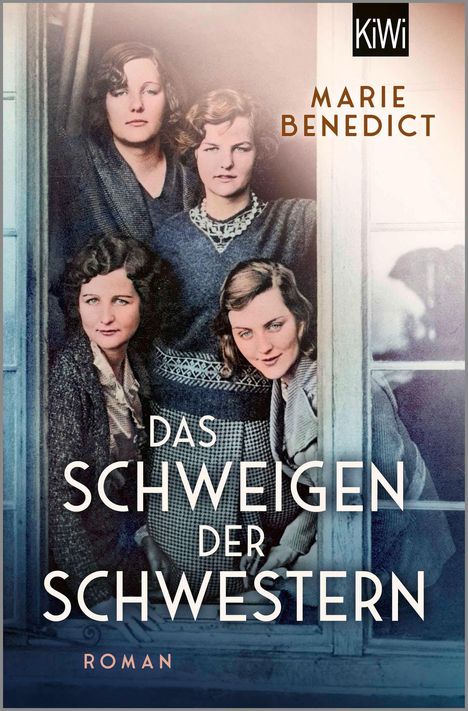 "Das Schweigen der Schwestern" von Marie Benedict. Vier Frauen schauen durch ein Fenster, oben ein "KiWi"-Logo.