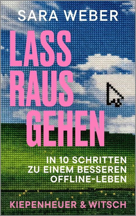 Große rosa Schrift: "LASS RAUS GEHEN". Oben "SARA WEBER". Unten: "IN 10 SCHRITTEN ZU EINEM BESSEREN OFFLINE-LEBEN". Hintergrund: Stickerei.