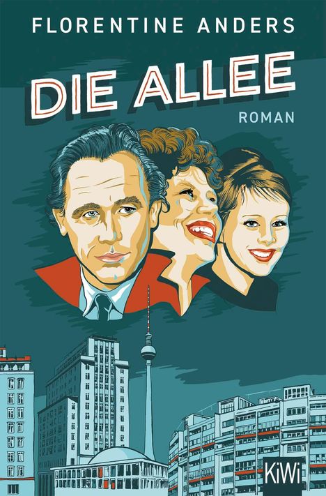 "Florentine Anders, Die Allee, Roman". Illustration von drei lächelnden Personen vor Berliner Skyline mit Fernsehturm.