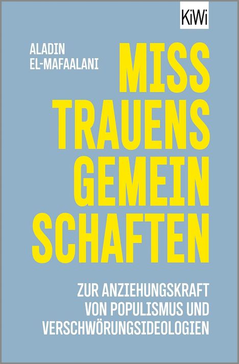 Oben links: "ALADIN EL-MAFAALANI". Groß mittig: "MISSTRAUENSGEMEINSCHAFTEN". Unten: "ZUR ANZIEHUNGSKRAFT VON POPULISMUS UND VERSCHWÖRUNGSIDEOLOGIEN". Oben rechts ein kleines "KiWi"-Logo. Hintergrund: Hellblau.