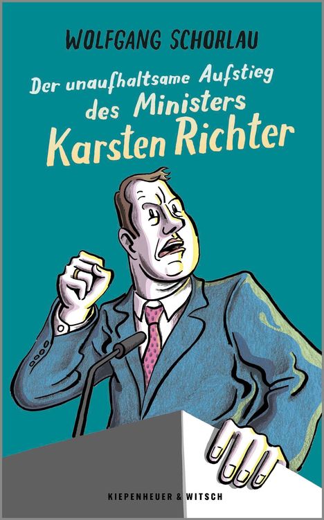 Wolfgang Schorlau: Der unaufhaltsame Aufstieg des Ministers Karsten Richter, Buch